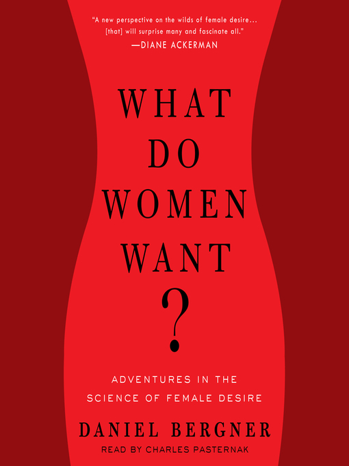 Title details for What Do Women Want? by Daniel Bergner - Available